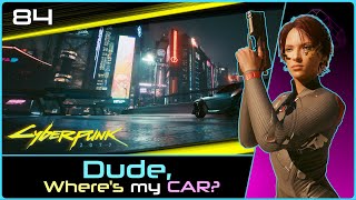 Dude! Where's My Car? | CYBERPUNK (v2.11) #84