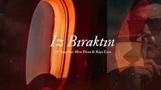 Dj Eyup Feat. Mert Elvan & Rüya Eren - İz Bıraktın ( )