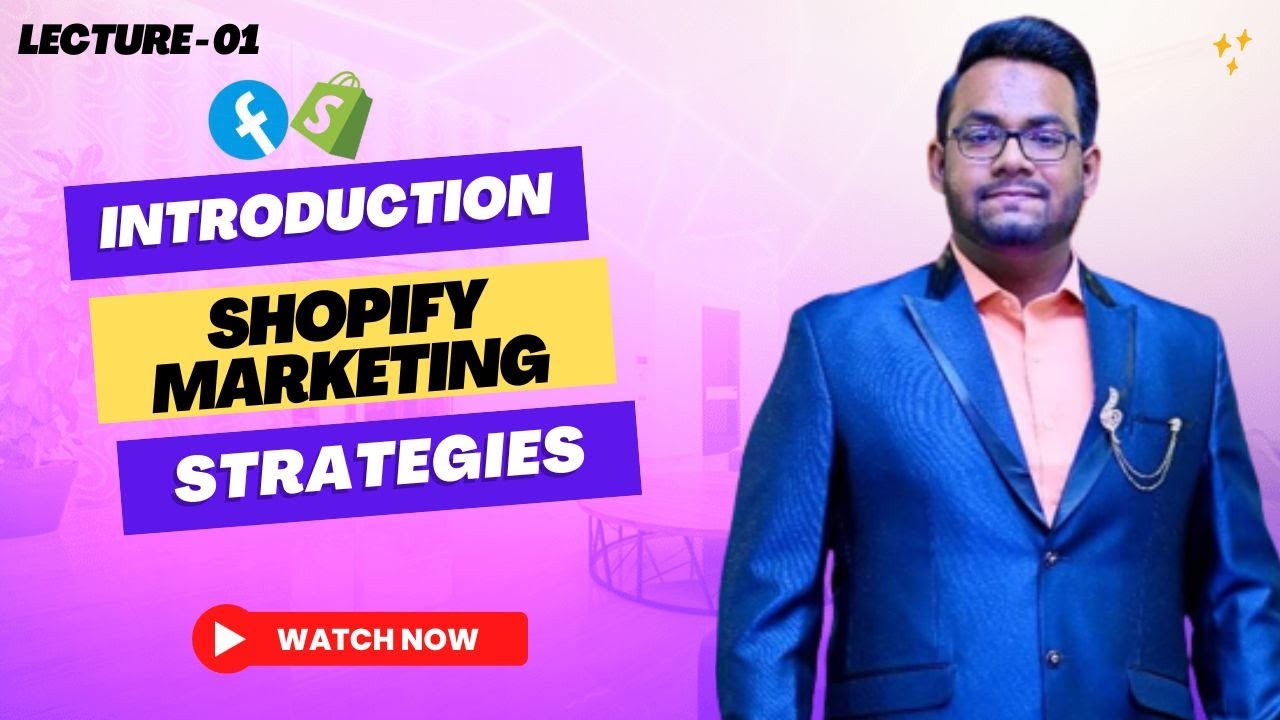 Lecture 01 | Introduction of Shopify Marketing Strategies | Shopify ...