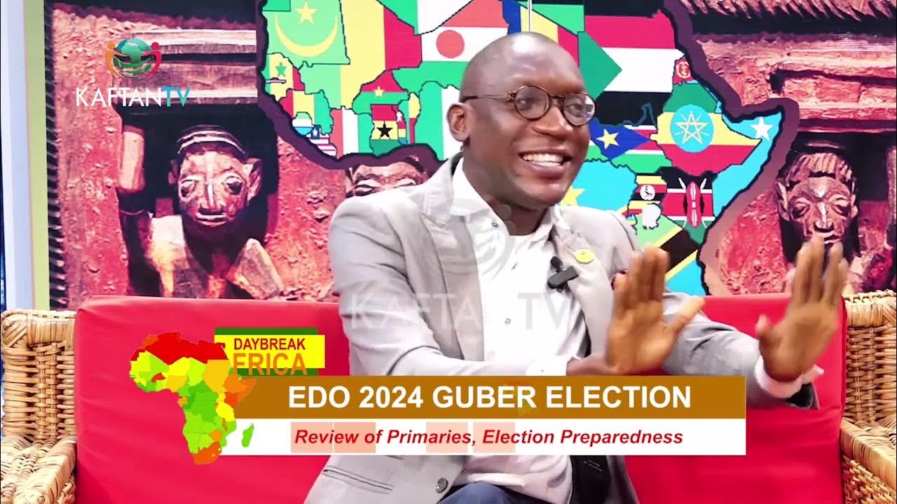 Daybreak Africa : The Review of Edo State Primaries and Preparedness Towards Guber Election