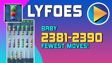 Lyfoes Baby Levels 2381 to 2390 Walkthrough [100% Perfect!]
