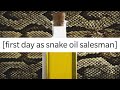 First day as snake oil salesman