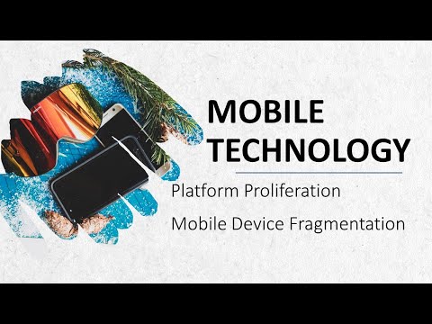 Mobile Technology: Platform Proliferation and Mobile Device Fragmentation