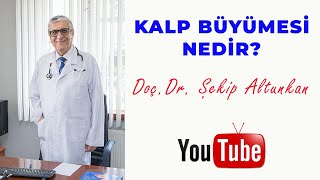 Kalp Büyümesi Nedir? / Doç. Dr. Şekip Altunkan / 15.Bölüm / 4K