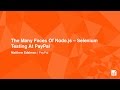 The Many Faces Of Node.js – Selenium Testing At PayPal - Matthew Edelman, PayPal