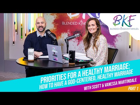 Priorities for a Healthy Marriage: How to Have a God-Centered, Healthy Marriage with Scott & Vanessa