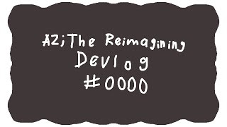 Act 2; The Reimagining Devlog #0000 ft. @Chaosyr/@TheStoatLord