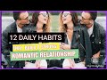 12 DAILY HABITS THAT BUILD A STRONG &amp; ROMANTIC RELATIONSHIP.