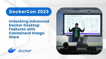 Unlocking Advanced Docker Desktop Features with Containerd Image Store (DockerCon 2023)