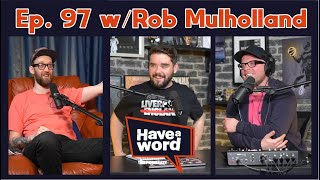 Rob Mulholland | Have A Word Podcast #97
