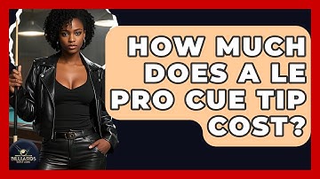 How Much Does A Le Pro Cue Tip Cost? - Billiards Hustlers