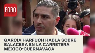 Balacera en la carretera México-Cuernavaca: García Harfuch ofrece resumen de la situación