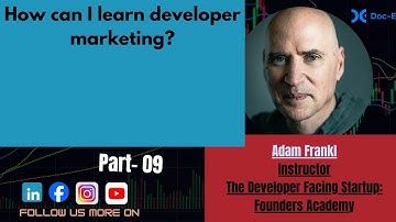 Adam Frankl - How can I learn developer marketing?