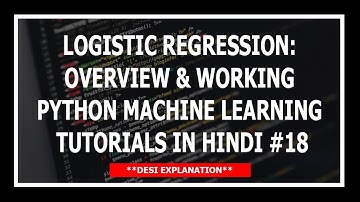 Logistic Regression : Overview And Working - Machine Learning Tutorials Using Python In Hindi
