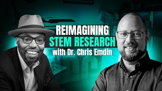 Reimagining STEM Research with Dr. Chris Emdin ! Papa PhD