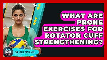 What Are Prone Exercises For Rotator Cuff Strengthening? - The Volleyball Hub