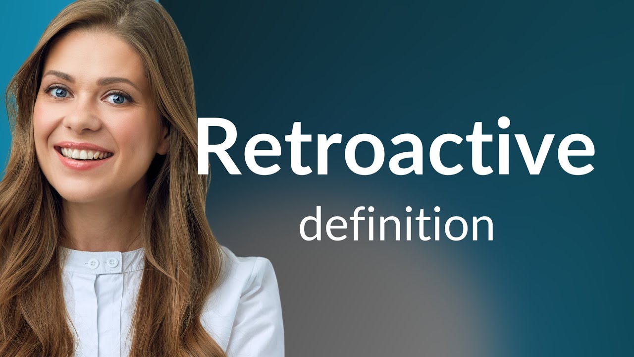 retroactive-meaning-of-retroactive-youtube