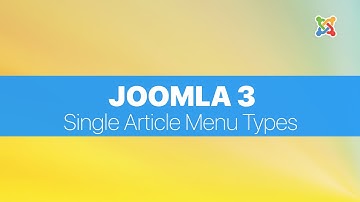 Joomla 3 Basics For Absolute Beginners - Single article menu types