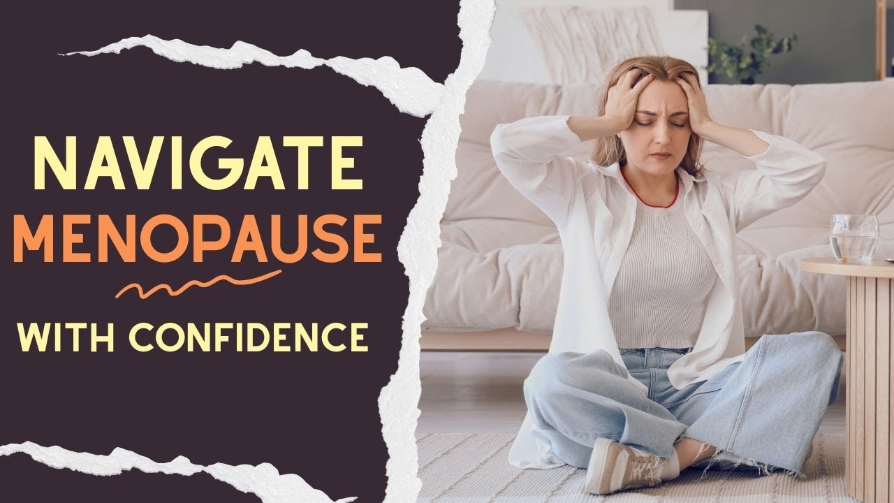 Navigating Menopause with Confidence: A Complete Wellness Guide for ...