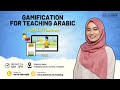 Gamification for teaching arabic