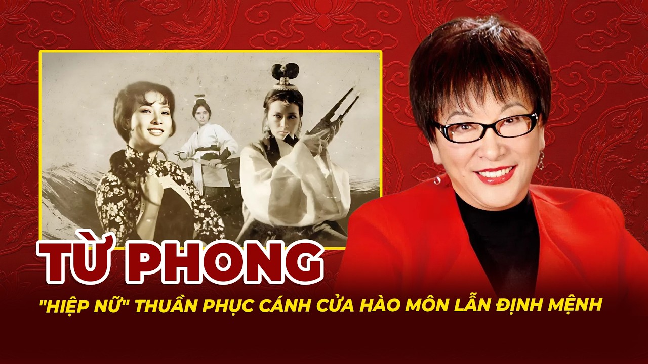 Từ Phong: Hiệp Nữ Thuần Phục Được Cả Cánh Cửa Hào Môn Lẫn Định Mệnh Nghiệt Ngã | Tệp Tin Mật