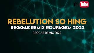 REBELUTION SO HING reggae remix do Piauí 2022