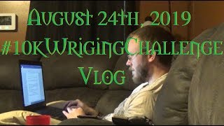 10k Writing Challenge Vlog | August 24th, 2019