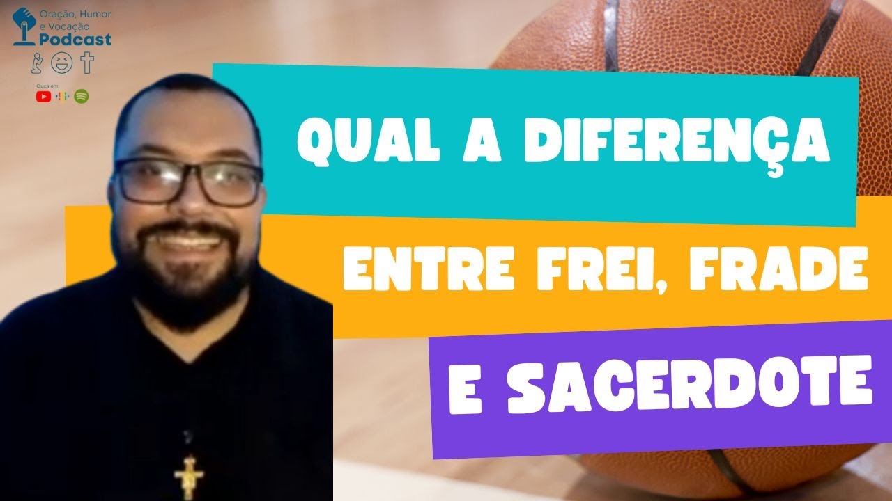 Qual a diferença entre Frei, Frade e Sacerdote? - YouTube