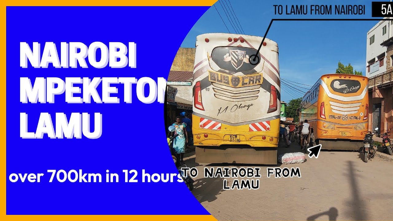 FROM CITY BUSTLE TO COASTAL PARADISE: NAIROBI TO LAMU BUS RIDE! MUST-SEE STOPS 🏖️🚌