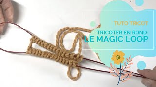 Tricot débutant : tricoter en rond avec la technique du magic loop