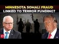 Minnesota Somali Fraud Feds Probe Possible Jihadist Link Amid Fears Cash Reaching Extremists