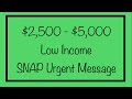 $2,500 - $5,000 for the Low Income & SNAP Urgent Message