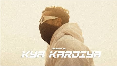 KYA KARDIYA by Sushant KC (speedup) song