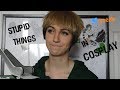 Stupid Things I've done in Cosplay
