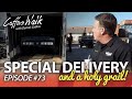 Coffee Walk Ep. 73: SPECIAL DELIVERY and a HOLY GRAIL