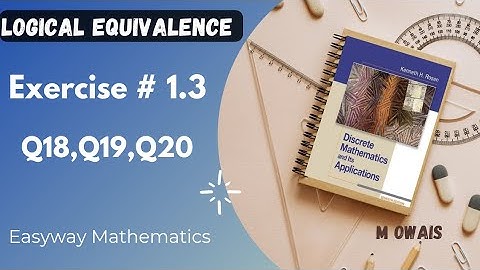 Exercise # 1.3   Q18,19,20 ( logical Equivalent)|| Rosen Discrete Mathematics 7th Edition|| M.Owais