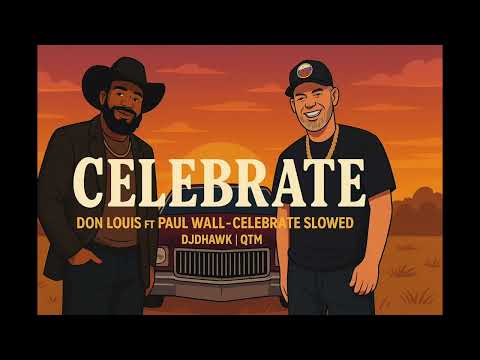 Don Louis Ft  Paul Wall – Celebrate Slowed | DJDHAWK | QTM