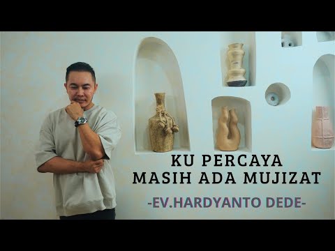 KUPERCAYA MASIH ADA MUJIZAT | Hardyanto Dede