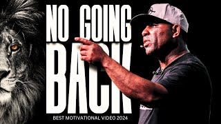 NO GOING BACK | Eric Thomas | Powerful Motivational Video 2024
