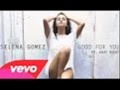 Selena Gomez - Good For You [Clean] (Radio Edit)