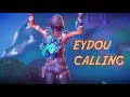 Eydou calling by eydou fortnite montage