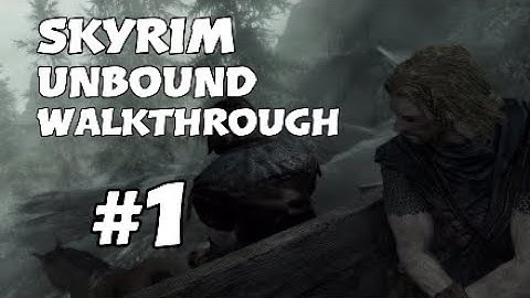 Elder Scrolls V: Skyrim Unbound Walkthrough (Mission #1)