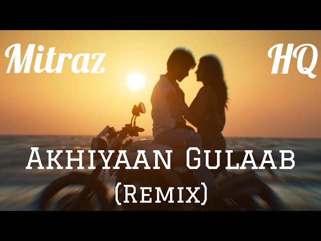 Akhiyaan Gulaab Remix | Mitraz | R1TURAJ class=