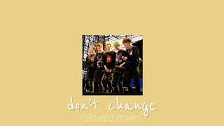 don't change - why don't we (slowed down)