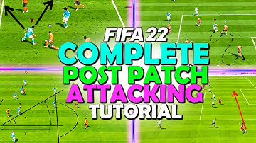 HOW TO ATTACK POST PATCH IN FIFA 22 - COMPLETE POST PATCH ATTACKING TUTORIAL