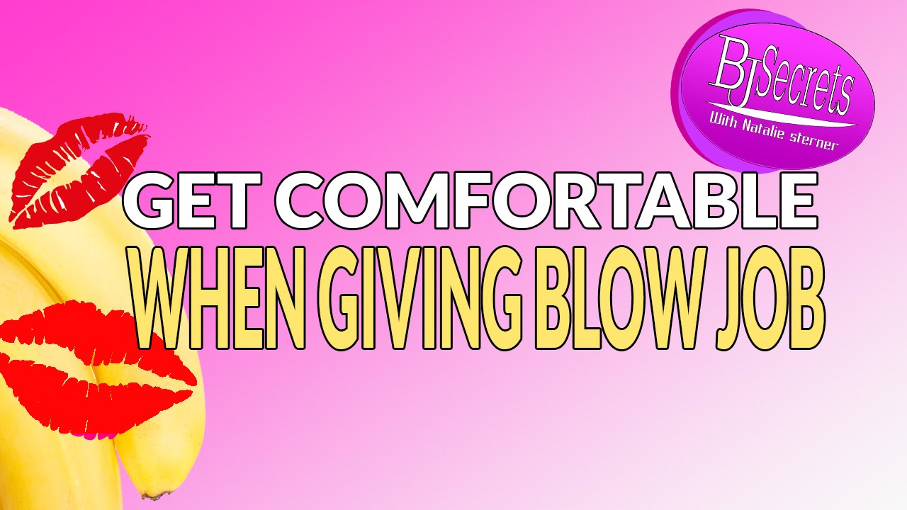 Bj Secrets: Blow Job Comfort Is The Key - YouTube