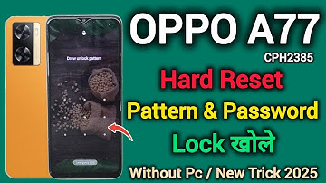 OPPO A77 CPH2385 || Hard Reset || Pattern Unlock || Password Remove || Without Pc || New Method 2025