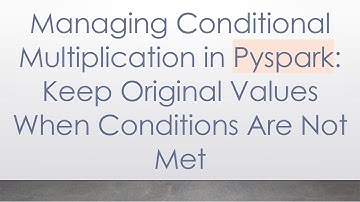Managing Conditional Multiplication in Pyspark: Keep Original Values When Conditions Are Not Met
