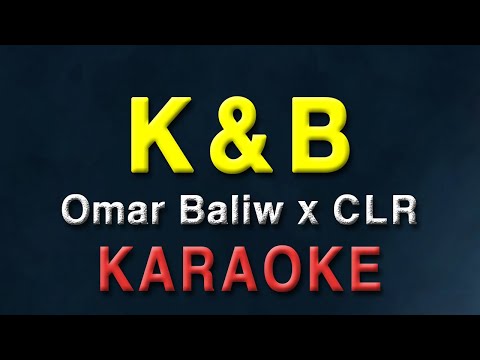 K&B - Omar Baliw & CLR | KARAOKE | K&B 1