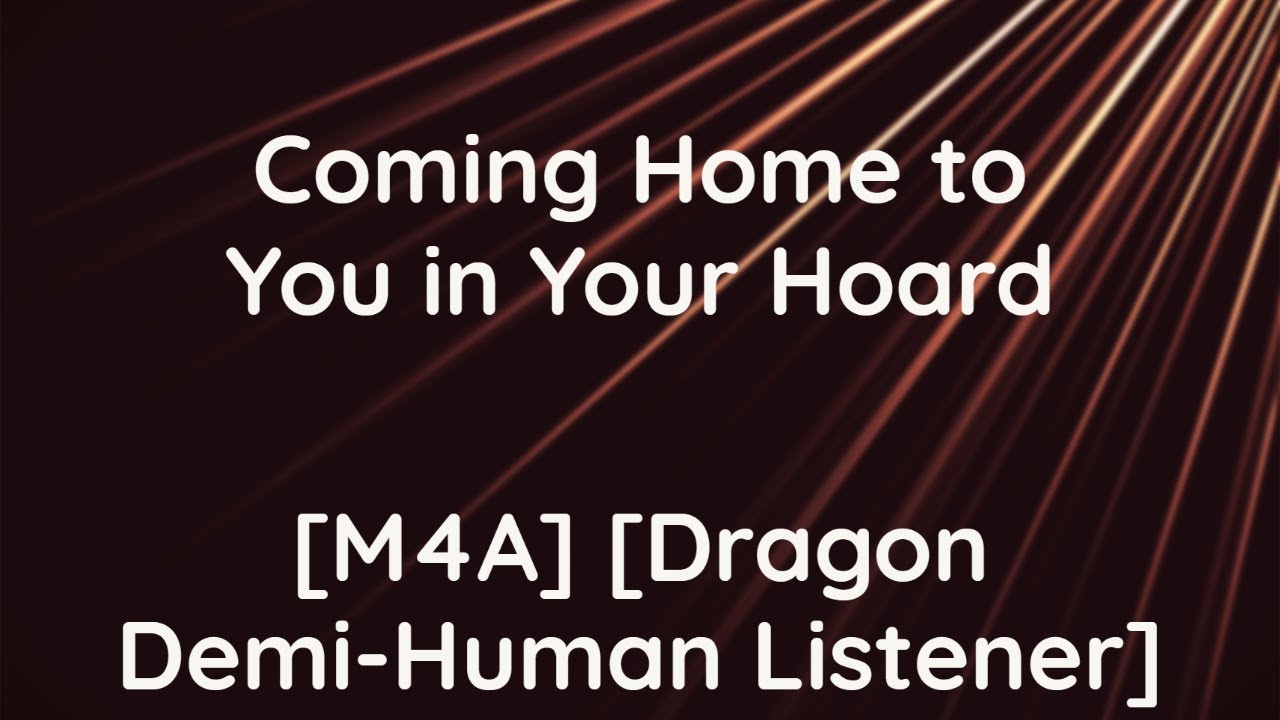 [M4A] Coming Home to You [Dragon Demi Human Listener]